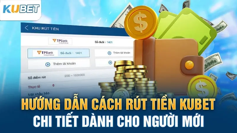 huong dan cach rut tien kubet chi tiet danh cho nguoi moi