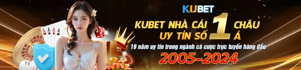 kubet nha cai uy tin so 1 chau a 2005-2025