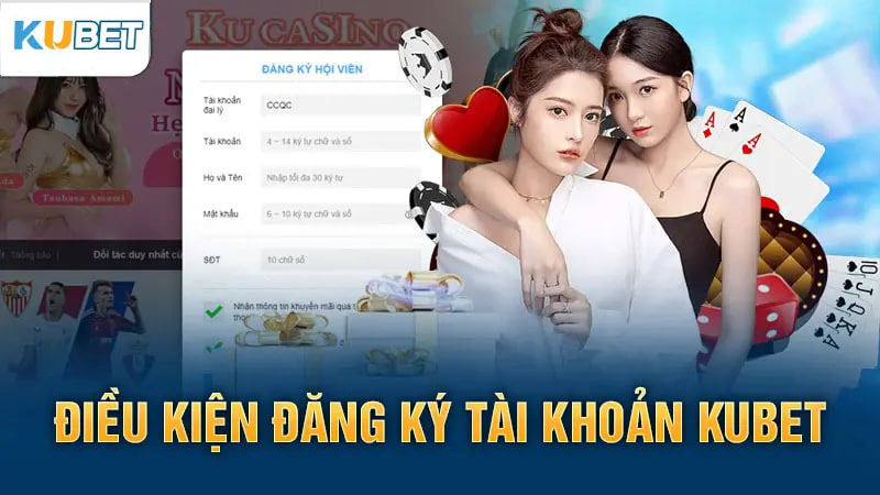 Điều kiện đăng ký tài khoản Kubet