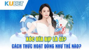 xoc dia bip la gi? cach thuc hoat dong nhu the nao?