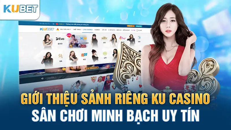 gioi thieu sanh rieng ku casino san choi minh bach uy tin