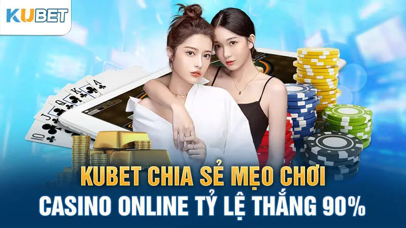 kubet chia se meo choi casino online ty le thang 90%