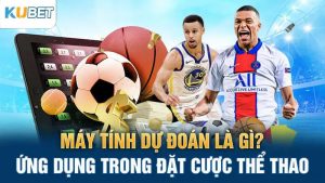 may tinh du doan la gi? ung dung trong dat cuoc the thao