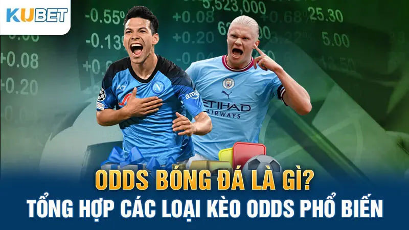 odds bong da la gi? tong hop cac loai keo odds pho bien