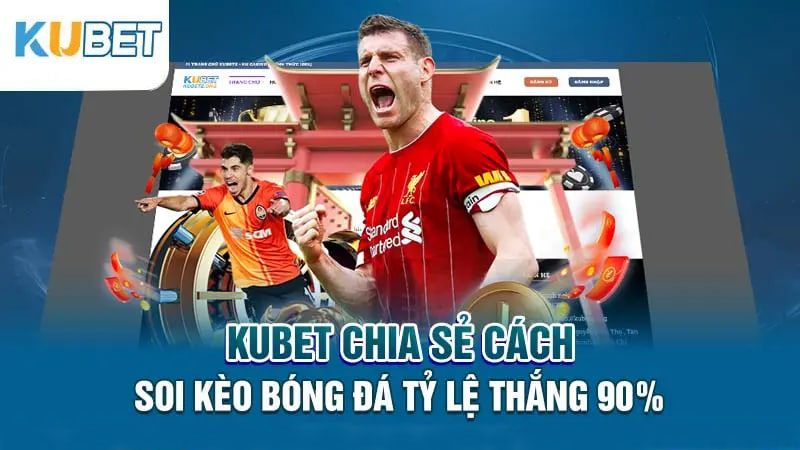 kubet chia se cach soi keo bong da ty le thang 90%