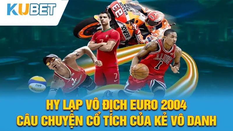 hy lap vo dich euro 2004 cau chuyen co tich cua ke vo danh