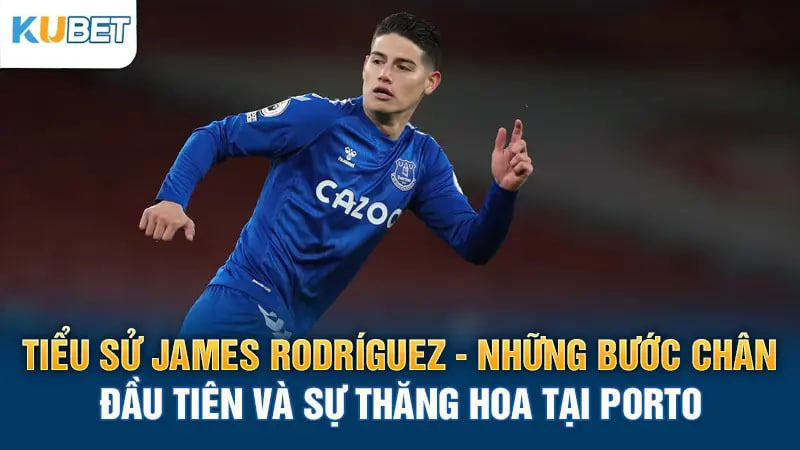 Tiểu Sử James Rodríguez – Những bước chân đầu tiên và sự thăng hoa tại Porto