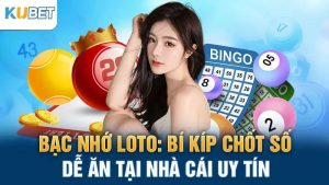 bac nho loto bi kip chot so de an tai nha cai uy tin