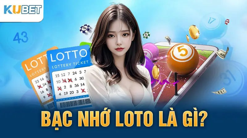 Bạc nhớ loto là gì