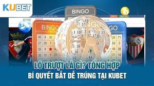 lo truot la gi? tong hôp bi quyet bat de trung tai kubet