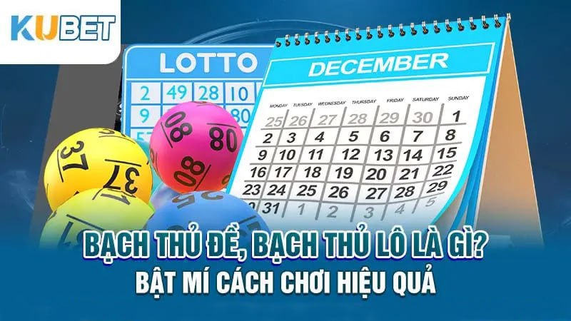 bach thu de bach thu lo la gi? bat mi cach choi hieu qua