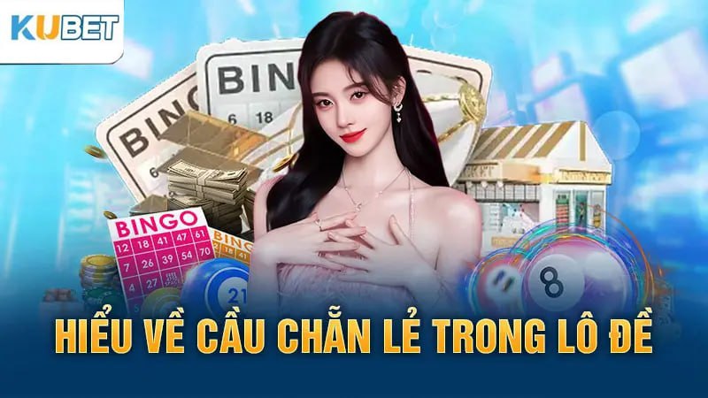 Hiểu Về Cầu Chẵn Lẻ Trong Lô Đề