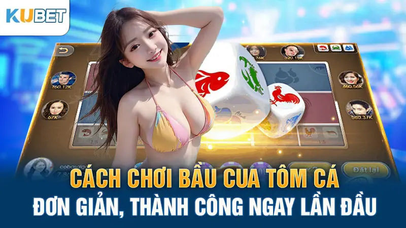 cách choi bau cua tom ca don gian thanh cong ngay lan dau