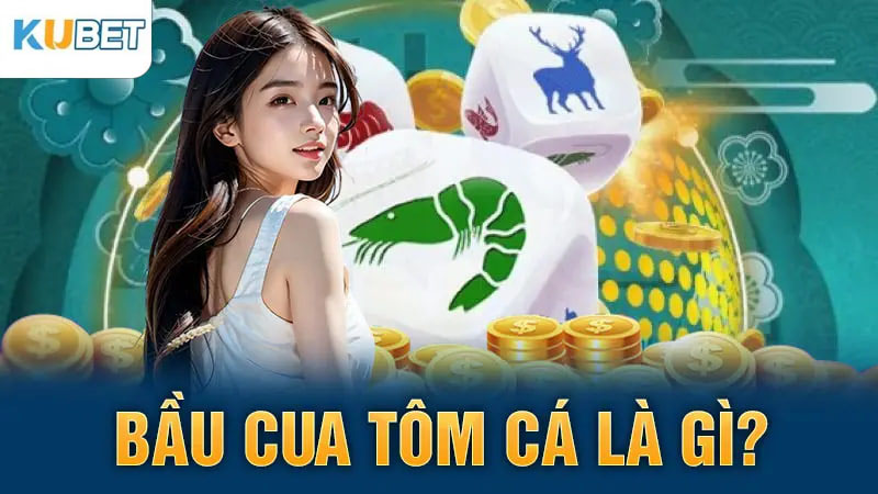 Bầu cua tôm cá là gì