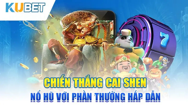 chien thang cai shen no hu voi phan thuong hap dan