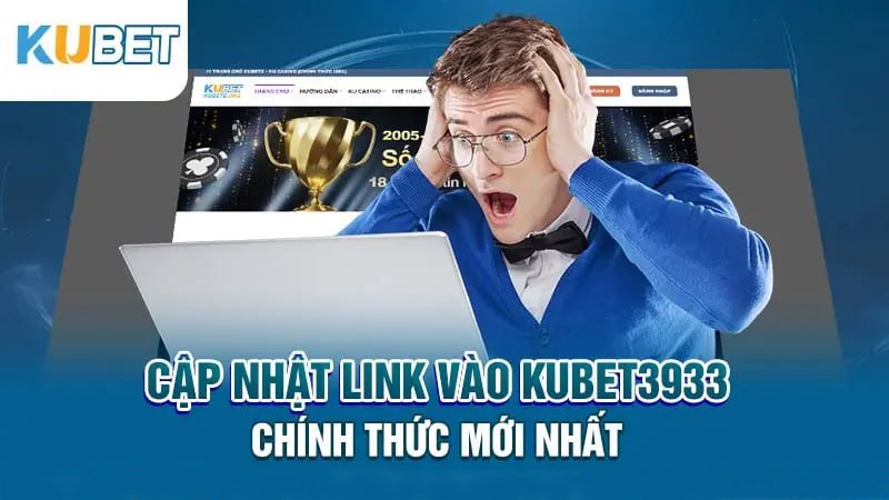 Cập nhật dữ liệu link vào Kubet3933 Được công nhận mới nhất