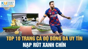 top 10 trang ca do bong da uy tin nap rut xanh chin