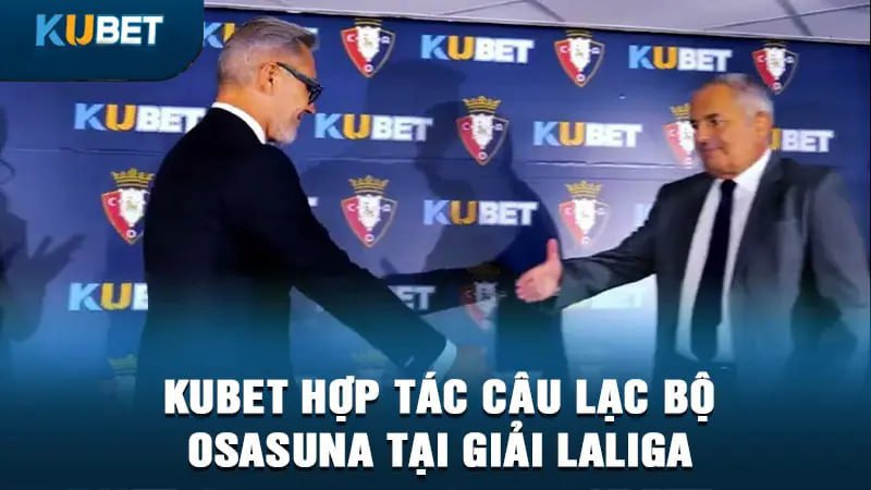 kubet hop tac cau lac bo osasuna tai giai laliga