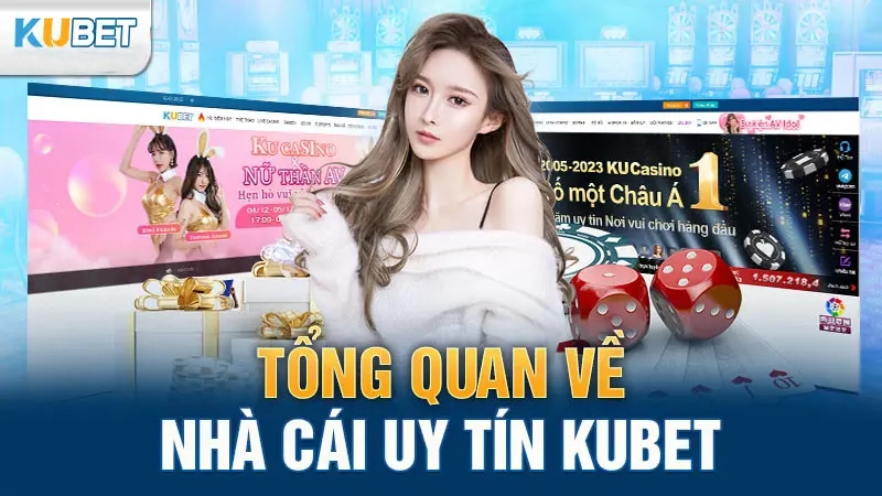 Tổng Quan Về Nhà Cái Uy Tín Kubet