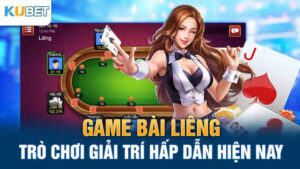 game bai liang tro choi giai tri hap dan hien nay