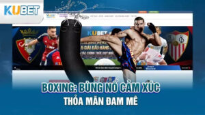 boxing: bung no cam xuc thoa man dam me