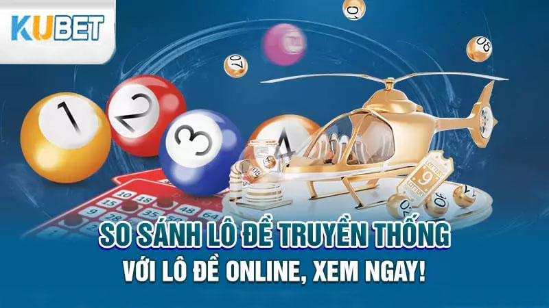 so sanh lo de truyen thong voi lo de online xem ngay